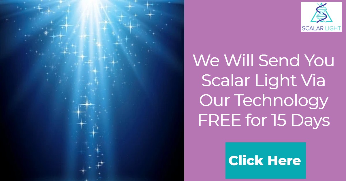 We will send you Scalar Light via our technology FREE for 15 Days